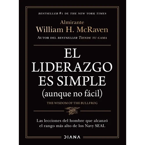 El Liderazgo Es Simple (Aunque No Fácil) / The Wisdom of the Bullfrog: Leadership Made Simple (But Not Easy)