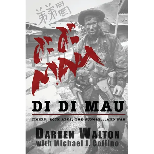Di Di Mau: A True Story About Tigers, Rock Apes, the Jungle, and War
