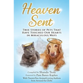 Heaven Sent: True Stories of Pets That Have Touched Our Hearts in Miraculous Ways