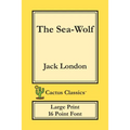 The Sea-Wolf (Cactus Classics Large Print): 16 Point Font; Large Text; Large Type