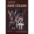 The Complete Poetry of Aimé Césaire: Bilingual Edition