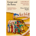 Europe and the Roma: A History of Fascination and Fear