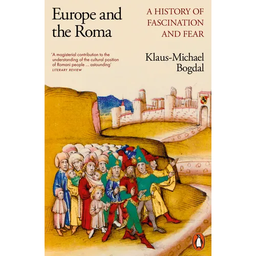 Europe and the Roma: A History of Fascination and Fear