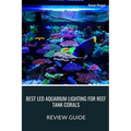 Best LED Aquarium Lighting for Reef Tank Corals: Review Guide