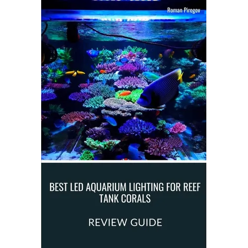 Best LED Aquarium Lighting for Reef Tank Corals: Review Guide