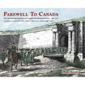 Farewell To Canada: The Last Imperial Garrison and Canada's First Permanent Force 1867-1871. Featuring artwork by the 19th Century soldier/artist Will