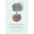 Unloose My Heart: A Personal Reckoning with the Twisted Roots of My Southern Family Tree