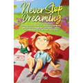 Never Stop Dreaming: Inspiring short stories of unique and wonderful girls about courage, self-confidence, talents, and the potential found in all our