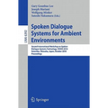 Spoken Dialogue Systems for Ambient Environments: Second International Workshop, Iwsds 2010, Gotemba, Shizuoka, Japan, October 1-2, 2010. Proceedings