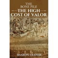 The Bone Pile: The High Cost of Valor