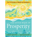 The Little Book of Prosperity: The 12 Principles of Wealth and Abundance