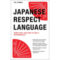 Japanese Respect Language: When, Why, and How to Use It Successfully: Learn Japanese Grammar, Vocabulary & Polite Phrases with This User-Friendly Guid