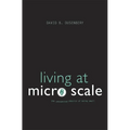 Living at Micro Scale: The Unexpected Physics of Being Small