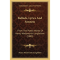 Ballads, Lyrics And Sonnets: From The Poetic Works Of Henry Wadsworth Longfellow (1889)