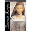 Lucrezia Borgia: The Life of a Pope' s Daughter in the Renaissance