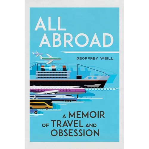 All Abroad: A Memoir of Travel and Obsession