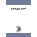 The Eden of Labor; Or, the Christian Utopia. by T. Wharton Collens ...