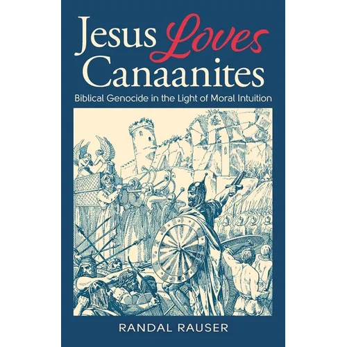 Jesus Loves Canaanites: Biblical Genocide in the Light of Moral Intuition