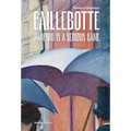 Caillebotte: Painting Is a Serious Game
