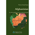 Afghanistan - Le Reve Pashtoun Et La Voie de La Paix
