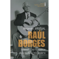 Raúl Borges. Maestro de maestros de la guitarra venezolana: Ensayo biográfico