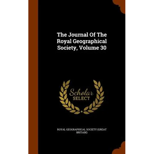 The Journal Of The Royal Geographical Society, Volume 30