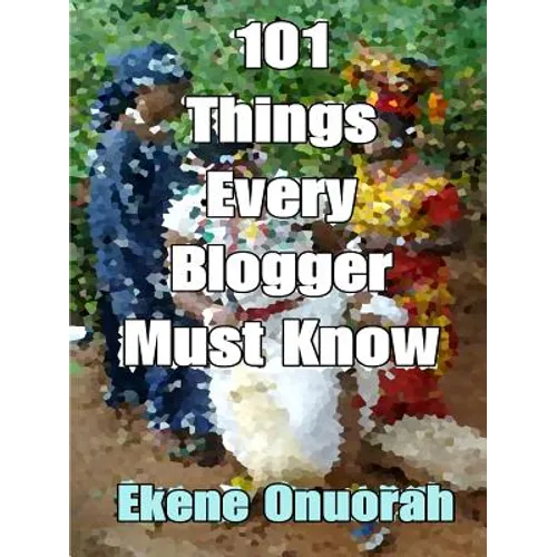 101 Things Every Blogger Must Know