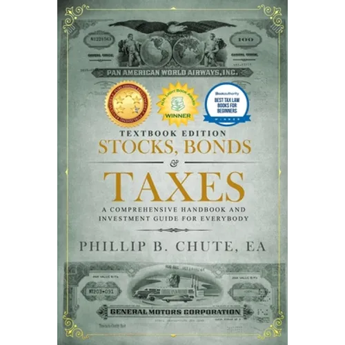 Stocks, Bonds & Taxes: Textbook Edition: A Comprehensive Handbook and Investment Guide for Everybody