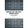 Medieval Rus' and Early Modern Russia: Texts and Contexts