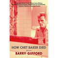 How Chet Baker Died: Poems