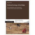 Political Ecology of the Ridge: The Establishment and Contestation of Urban Forest Conservation in Delhi