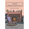 Mama's Fireside Chronicles: Poems and Parables