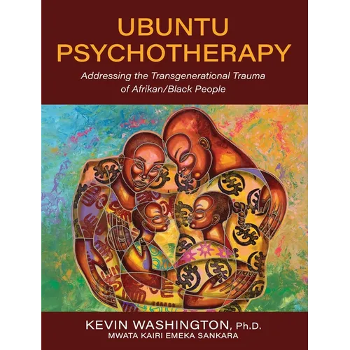 Ubuntu Psychotherapy: Addressing the Transgenerational Trauma of Afrikan/Black People