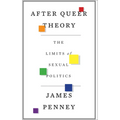 After Queer Theory: The Limits of Sexual Politics