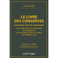 Le Livre Des Conserves, Ou Recettes Pour Préparer Et Conserver Les Viandes