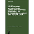 Die Politische Entwicklung Ulrichs Von Hutten Während Der Entscheidungsjahre Der Reformation