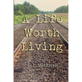 A Life Worth Living