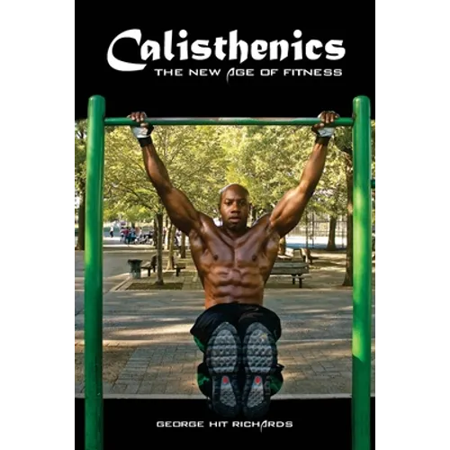 Calisthenics: (B&W): The New Age Of Fitness (B&W)