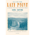 The View from Lazy Point: A Natural Year in an Unnatural World