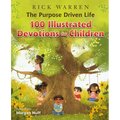 The Purpose Driven Life 100 Illustrated Devotions for Children
