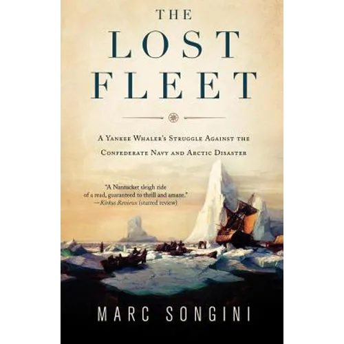 The Lost Fleet: A Yankee Whaler's Struggle Against the Confederate Navy and Arctic Disaster