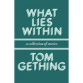 What Lies Within: A Collection of Stories
