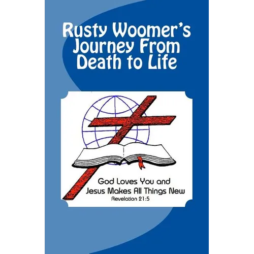 Rusty Woomer's Journey From Death to Life