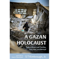 A Gazan Holocaust: Poems about Lost Families, Lost Land, and Betrayal