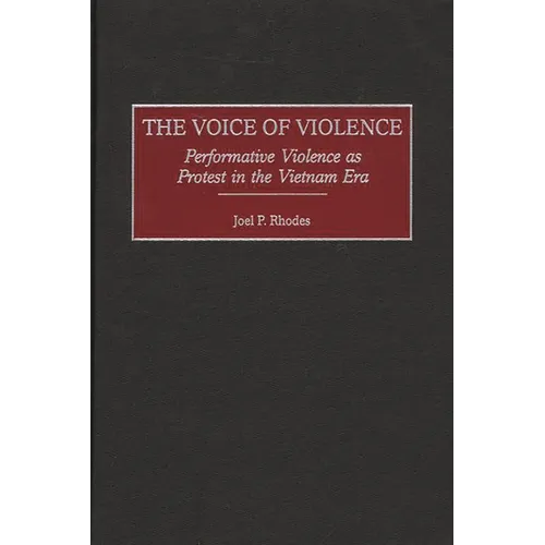 The Voice of Violence: Performative Violence as Protest in the Vietnam Era