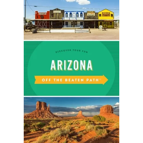 Arizona Off the Beaten Path(r): Discover Your Fun