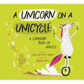 A Unicorn on a Unicycle: A Counting Book of Wheels