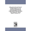 Address On the Life and Character of William Smyth, D. D., Late Professor of Mathematics and Natural Philosophy in Bowdoin College; Delivered Before t