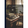 Shorthand Manual: A Complete Self-instructor