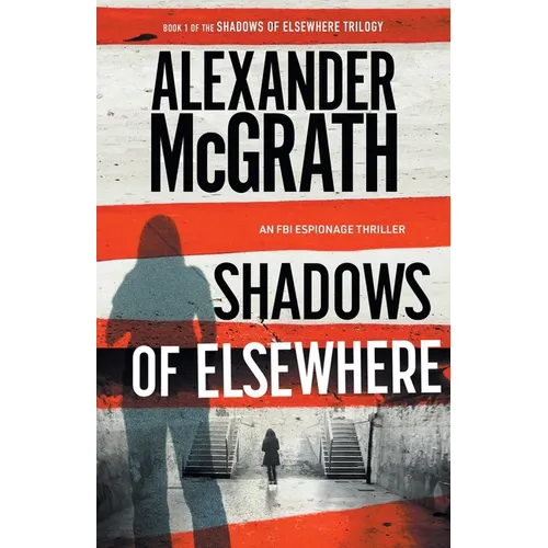 Shadows of Elsewhere: An FBI Espionage Thriller